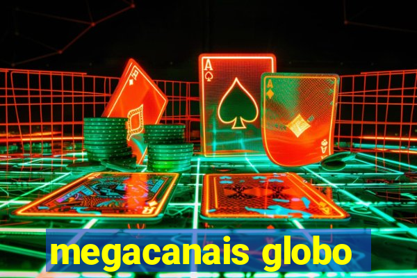 megacanais globo